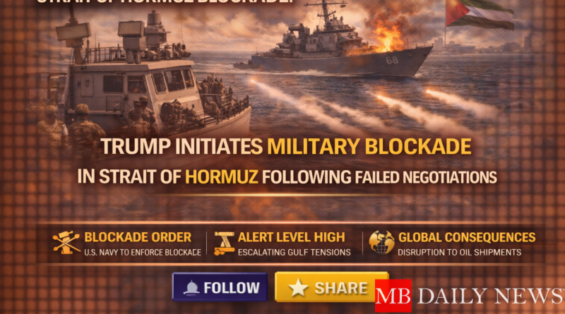 Strait Of Hormuz Blockade: Trump Initiates Military Blockade in Strait of Hormuz Following Failed Negotiations
