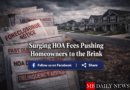 Surging HOA fees homeowners face rising financial pressure as increasing association costs push many to the brink of foreclosure and financial distress.