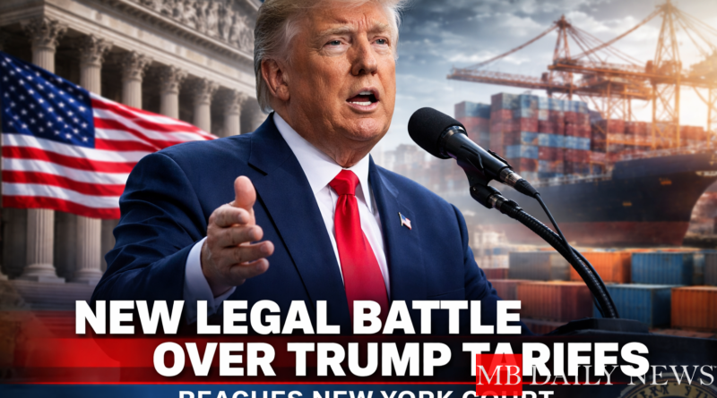 New Legal Battle Over Trump Tariffs Reaches New York Court