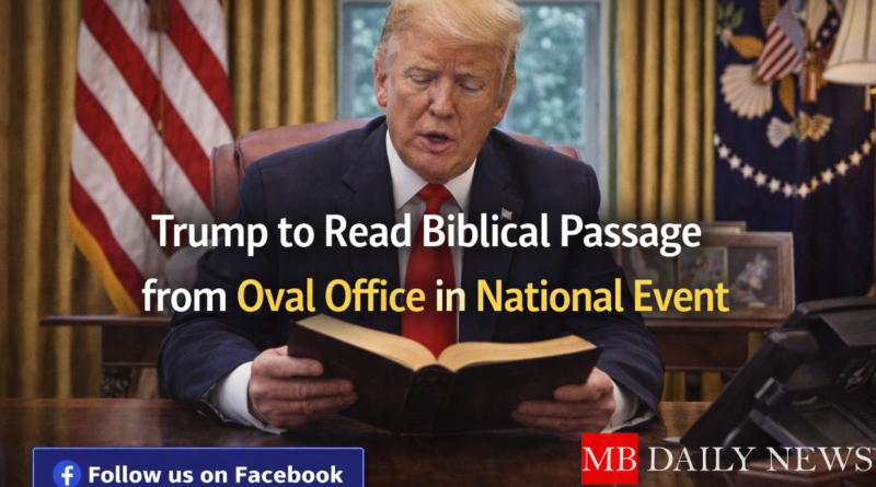 Trump reads Bible from Oval Office: Trump to Read Biblical Passage from Oval Office in National Event