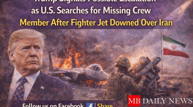Trump signals possible escalation as U.S. searches for a missing crew member after a fighter jet was downed over Iran.