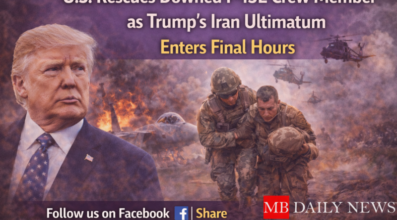 U.S. forces rescue a downed F-15 crew member in Iran as Trump’s 48-hour ultimatum on the Strait of Hormuz enters its final phase.
