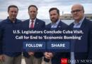 U.S. Legislators Conclude Cuba Visit, Call for End to 'Economic Bombing