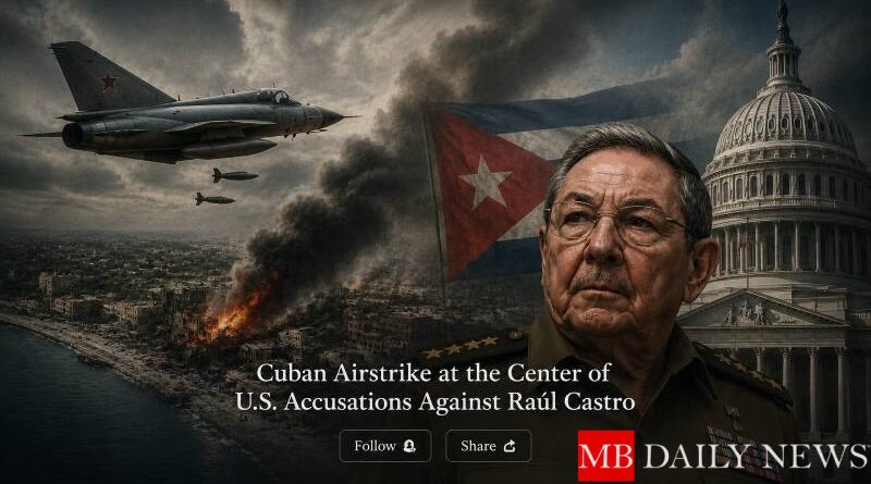 Cuban Airstrike at the Center of U.S. Accusations Against Raúl Castro