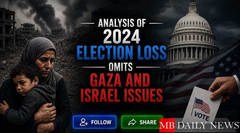 Analysis of 2024 Election Loss Omits Gaza and Israel Issues