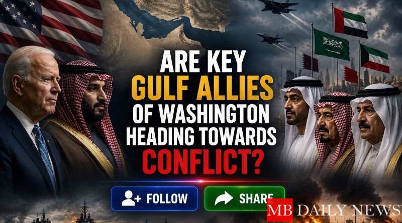 Are Key Gulf Allies of Washington Heading Towards Conflict?