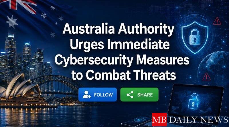 Australia Authority Urges Immediate Cybersecurity Measures to Combat Threats