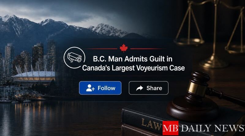 B.C. Man Admits Guilt in Canada's Largest Voyeurism Case