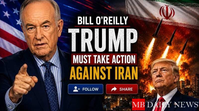 Bill O'Reilly: Trump Must Take Action Against Iran