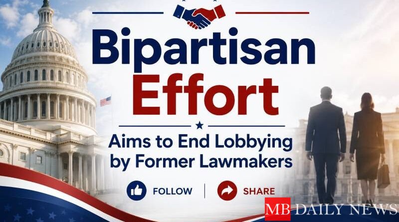 Bipartisan Effort Aims to End Lobbying by Former Lawmakers