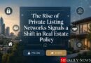 The Rise of Private Listing Networks Signals a Shift in Real Estate Policy