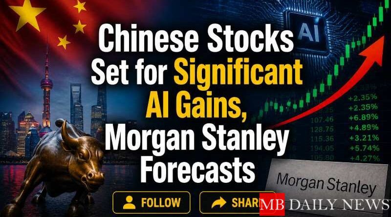 Chinese Stocks Set for Significant AI Gains, Morgan Stanley Forecasts