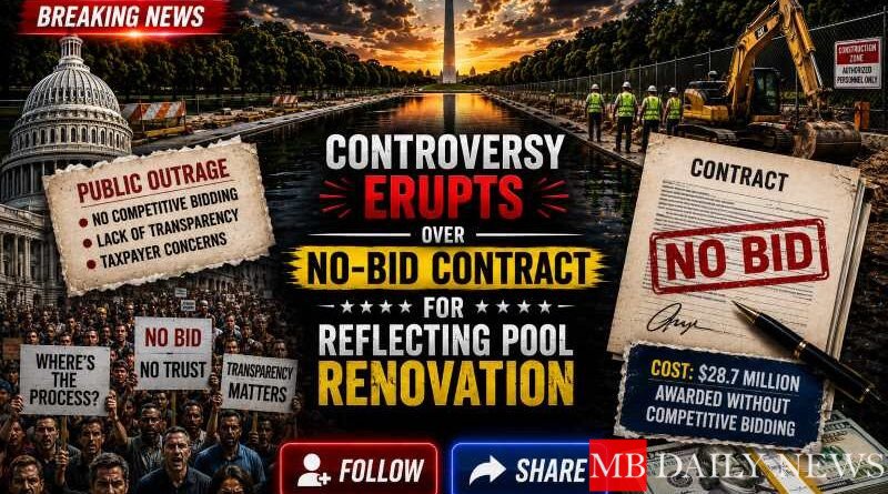 Controversy Erupts Over No-Bid Contract for Reflecting Pool Renovation