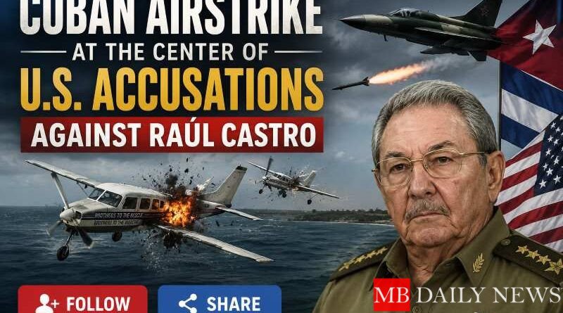 Cuban Airstrike at the Center of U.S. Accusations Against Raúl Castro
