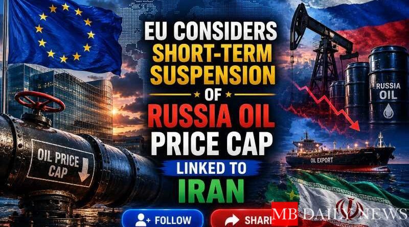EU Considers Short-Term Suspension of Russia Oil Price Cap Linked to Iran