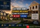 Eastwood Homes Expands Influence in Competitive Housing Market