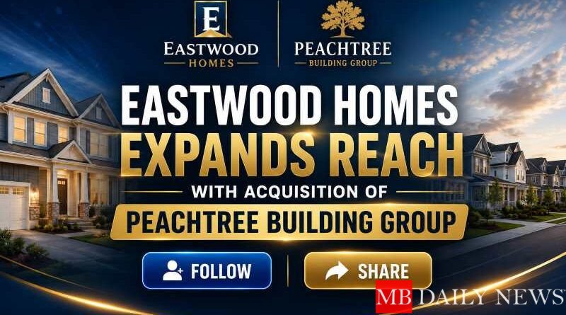 Eastwood Homes Expands Reach with Acquisition of Peachtree Building Group