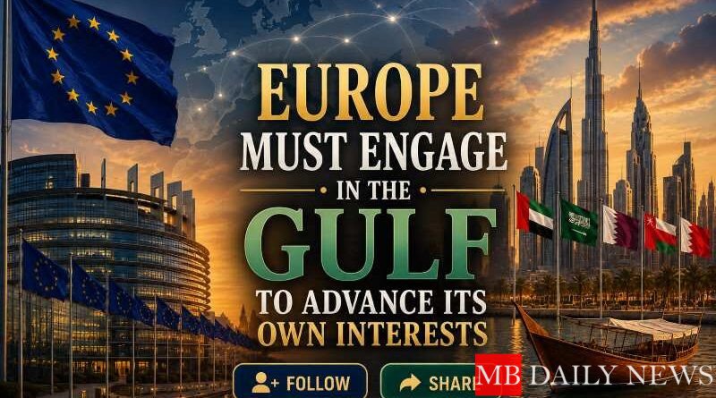 Europe Must Engage in the Gulf to Advance Its Own Interests