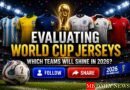Evaluating World Cup Jerseys: Which Teams Will Shine in 2026?