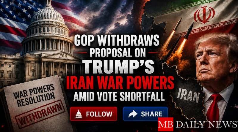 GOP Withdraws Proposal on Trump's Iran War Powers Amid Vote Shortfall