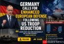 Germany Calls for Enhanced European Defense Following US Troop Reduction