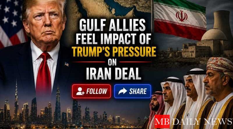 Gulf Allies Feel Impact of Trump's Pressure on Iran Deal