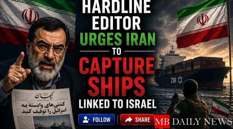 Hardline Editor Urges Iran to Capture Ships Linked to Israel
