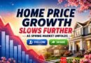 Home Price Growth Slows Further as Spring Market Unfolds