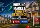 Housing Market Shows Resilience Amid Rising Interest Rates