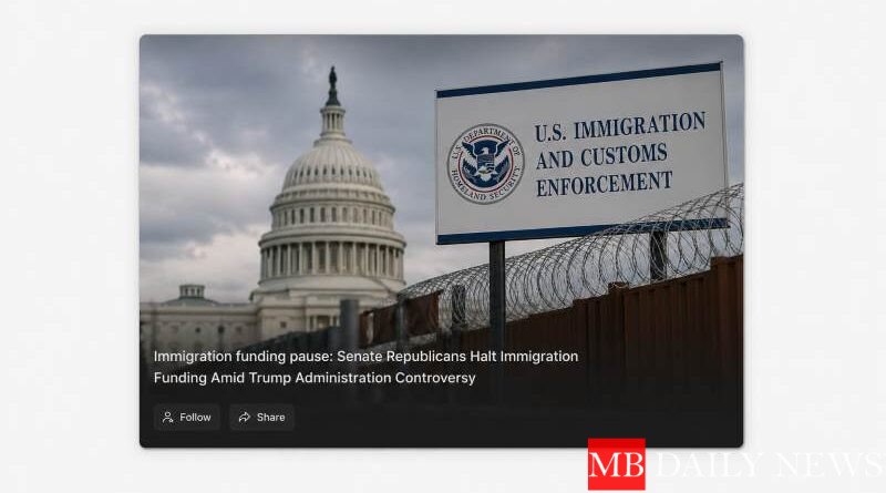 Immigration funding pause: Senate Republicans Halt Immigration Funding Amid Trump Administration Controversy