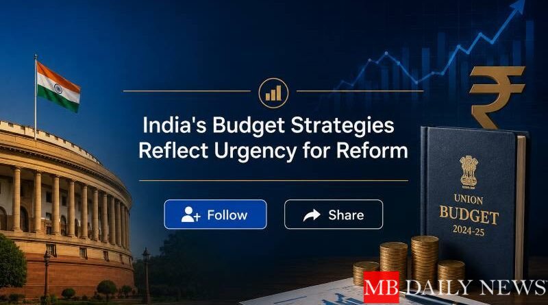 India's Budget Strategies Reflect Urgency for Reform