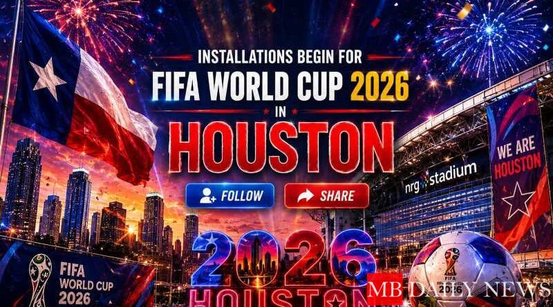 Installations Begin for FIFA World Cup 2026 in Houston