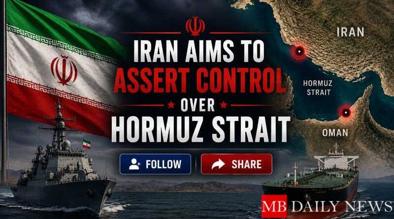 Iran Aims to Assert Control Over Hormuz Strait