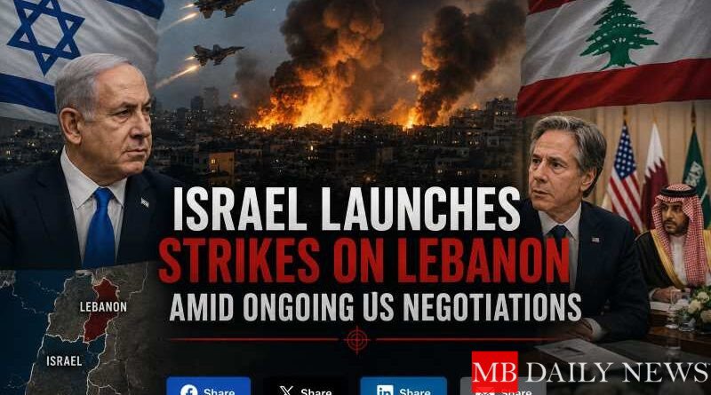 Israel Launches Strikes on Lebanon Amid Ongoing US Negotiations