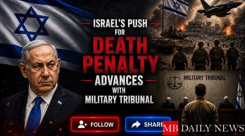 Israel's Push for Death Penalty Advances with Military Tribunal