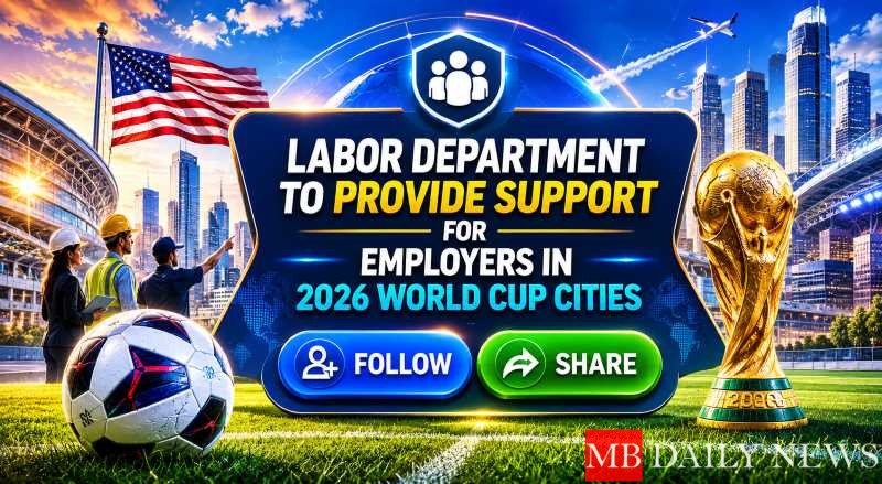 Labor Department to Provide Support for Employers in 2026 World Cup Cities