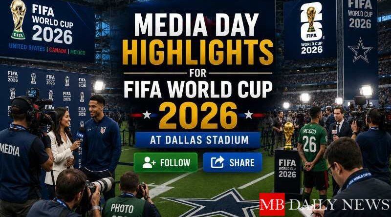 Media Day Highlights for FIFA World Cup 2026 at Dallas Stadium