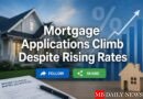 Mortgage Applications Climb Despite Rising Rates