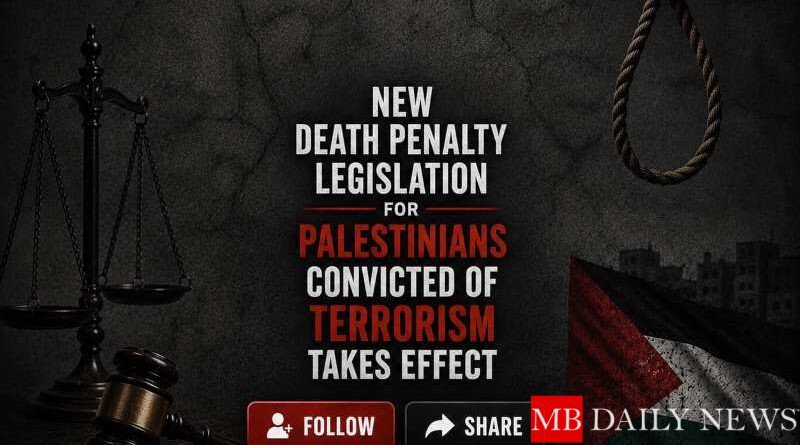 New Death Penalty Legislation for Palestinians Convicted of Terrorism Takes Effect