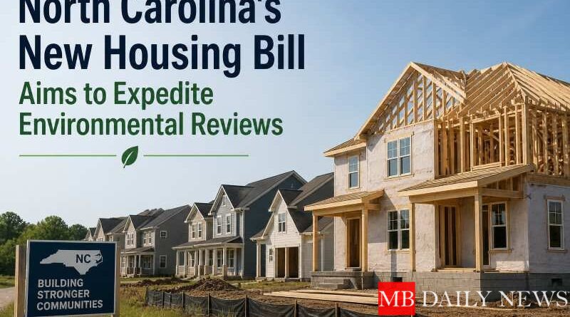 North Carolina's New Housing Bill Aims to Expedite Environmental Reviews