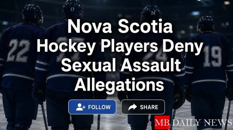 Nova Scotia Hockey Players Deny Sexual Assault Allegations