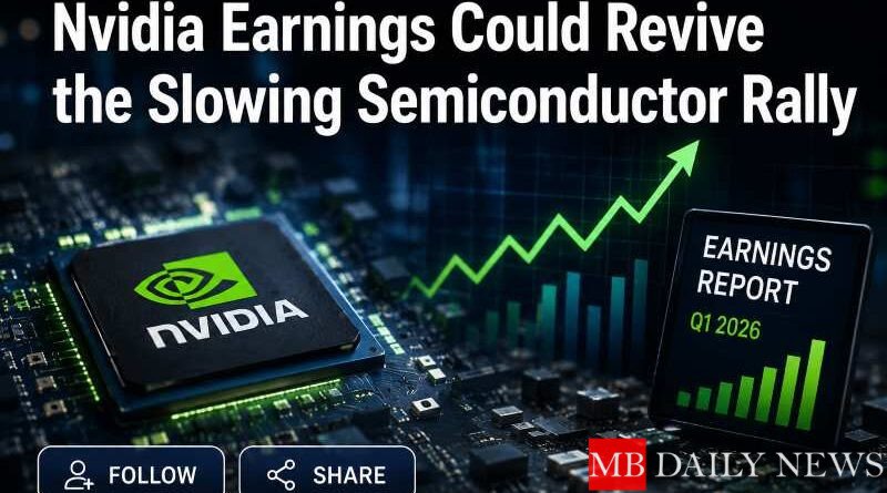 Nvidia Earnings Could Revive the Slowing Semiconductor Rally