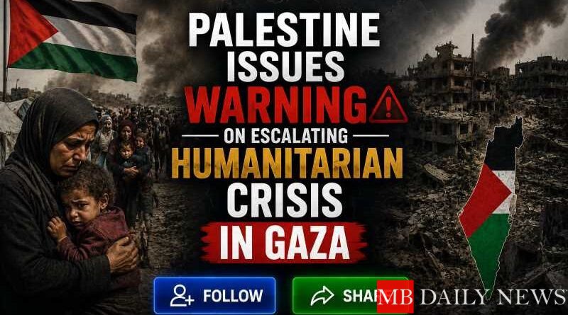 Palestine Issues Warning on Escalating Humanitarian Crisis in Gaza
