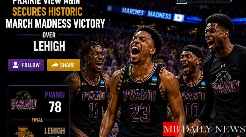 Prairie View A&M Secures Historic March Madness Victory Over Lehigh