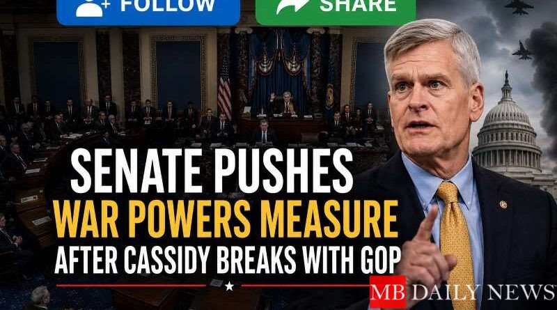 Senate Pushes War Powers Measure After Cassidy Breaks with GOP