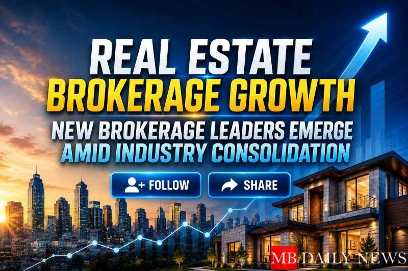 Real estate brokerage growth: New Brokerage Leaders Emerge Amid Industry Consolidation