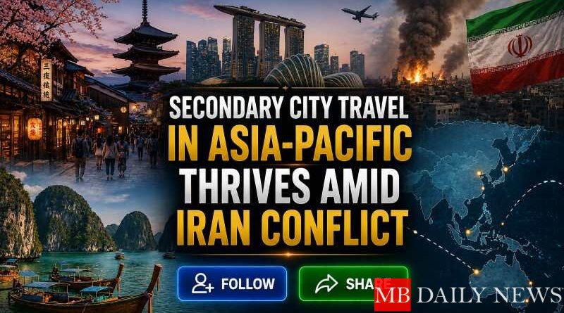 Secondary City Travel in Asia-Pacific Thrives Amid Iran Conflict