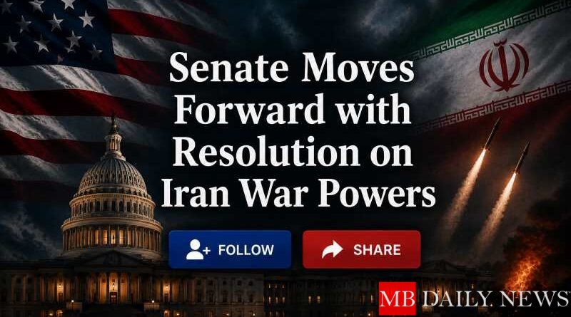 Senate Moves Forward with Resolution on Iran War Powers