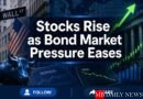 Stocks Rise as Bond Market Pressure Eases