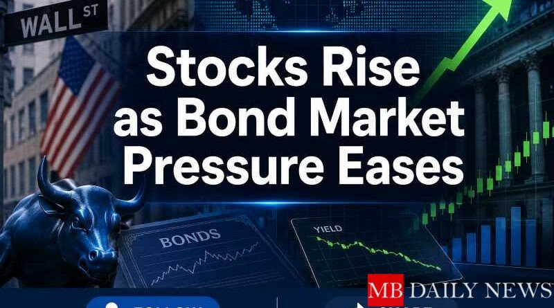 Stocks Rise as Bond Market Pressure Eases